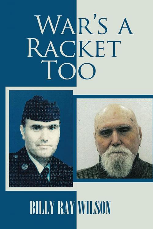 Cover of the book War’S a Racket Too by Billy Ray Wilson, AuthorHouse