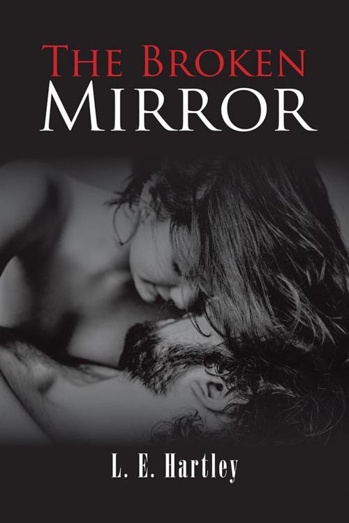 Cover of the book The Broken Mirror by L. E. Hartley, AuthorHouse UK