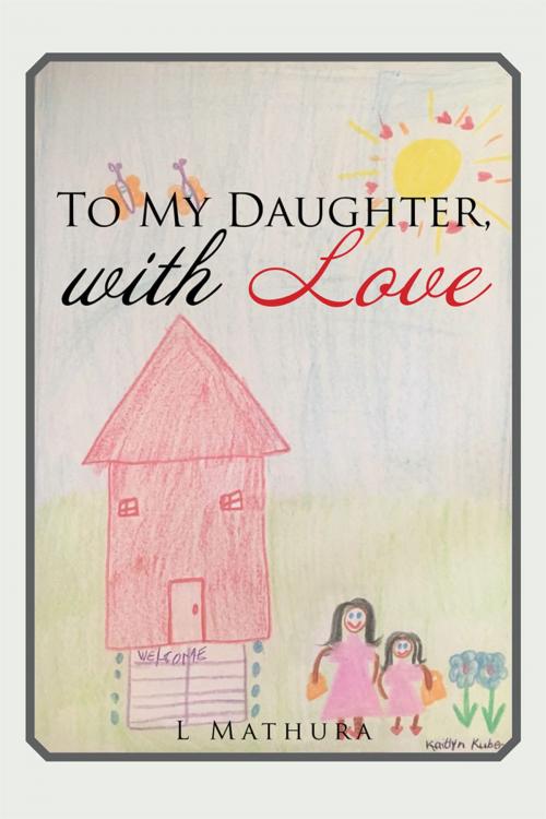 Cover of the book To My Daughter, with Love by L Mathura, AuthorHouse UK