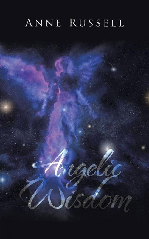Cover of the book Angelic Wisdom by Anne Russell, AuthorHouse UK