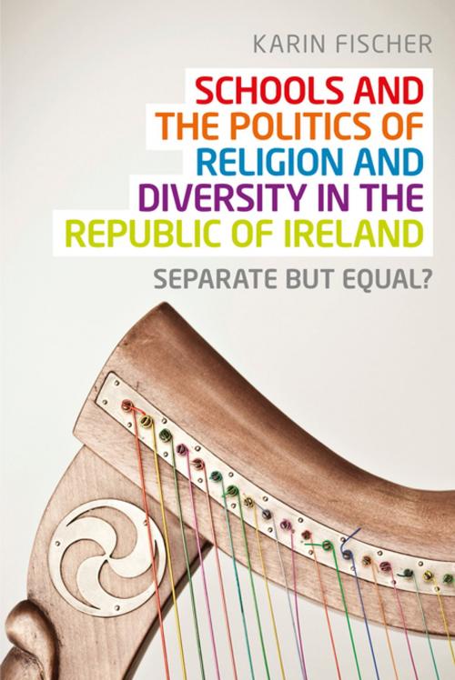 Cover of the book Schools and the politics of religion and diversity in the Republic of Ireland by Karin Fischer, Manchester University Press