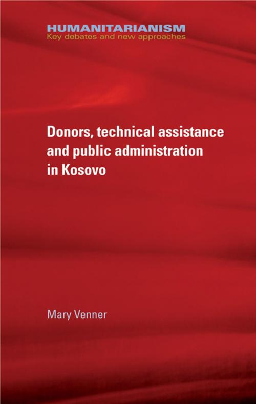 Cover of the book Donors, technical assistance and public administration in Kosovo by Mary Venner, Manchester University Press