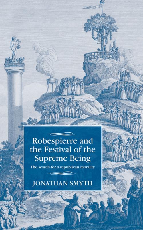 Cover of the book Robespierre and the Festival of the Supreme Being by Jonathan Smyth, Manchester University Press