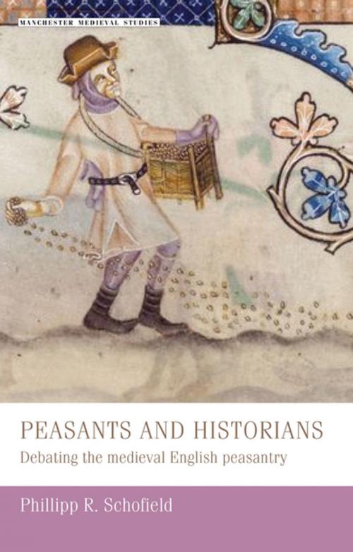 Cover of the book Peasants and historians by Phillipp R. Schofield, Manchester University Press