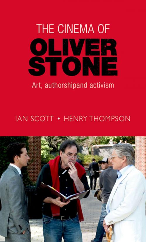 Cover of the book The cinema of Oliver Stone by Ian Scott, Henry Thompson, Manchester University Press