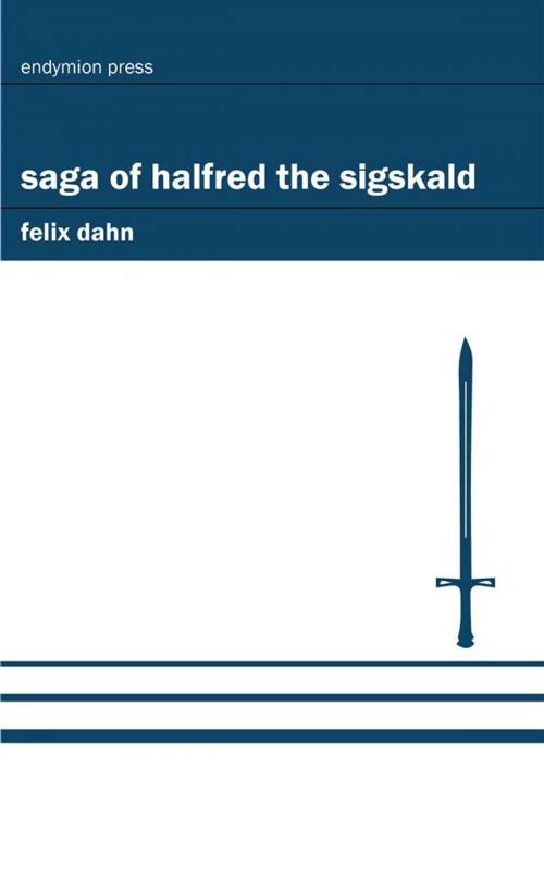 Cover of the book Saga of Halfred the Sigskald by Felix Dahn, Endymion Press