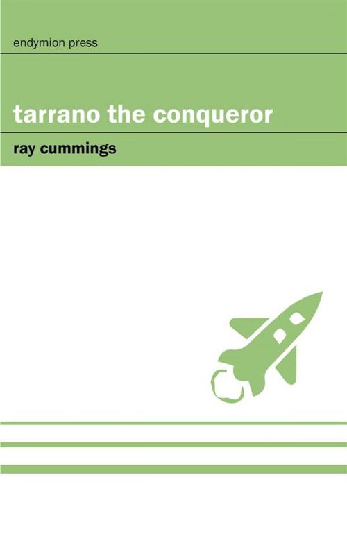 Cover of the book Tarrano the Conqueror by Ray Cummings, Endymion Press