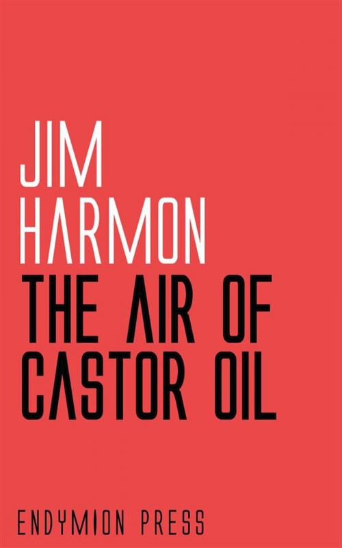 Cover of the book The Air of Castor Oil by Jim Harmon, Endymion Press