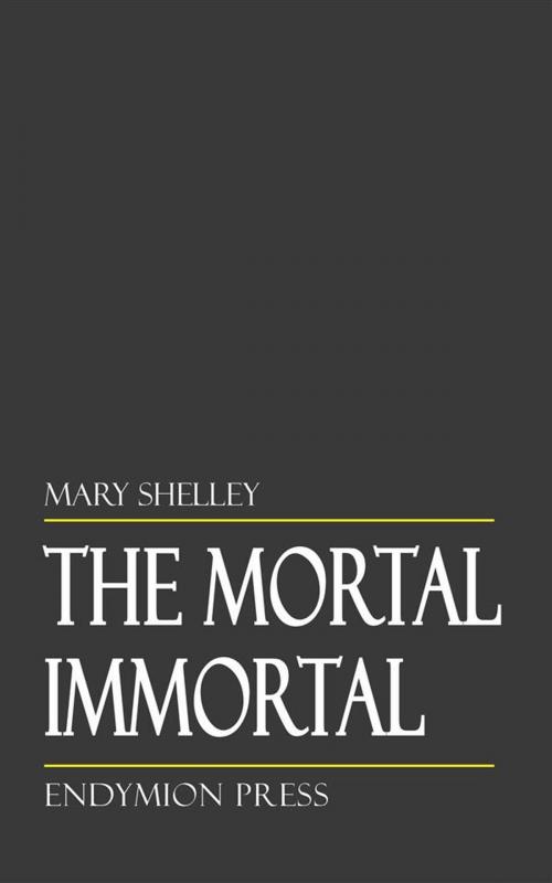 Cover of the book The Mortal Immortal by Mary Shelley, Endymion Press