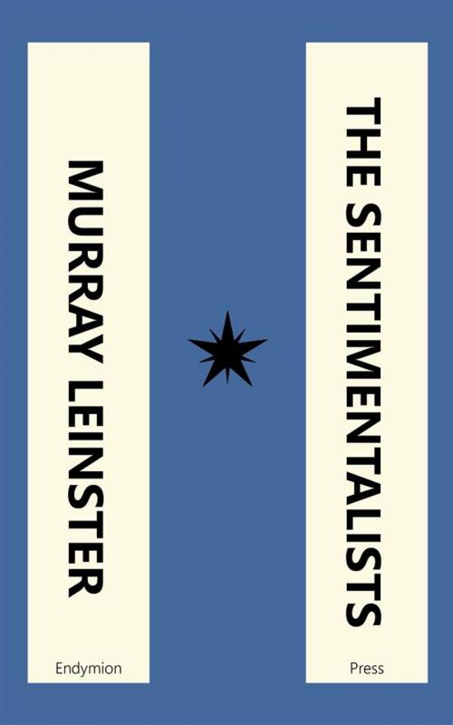 Cover of the book The Sentimentalists by Murray Leinster, Endymion Press