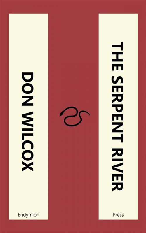 Cover of the book The Serpent River by Don Wilcox, Endymion Press