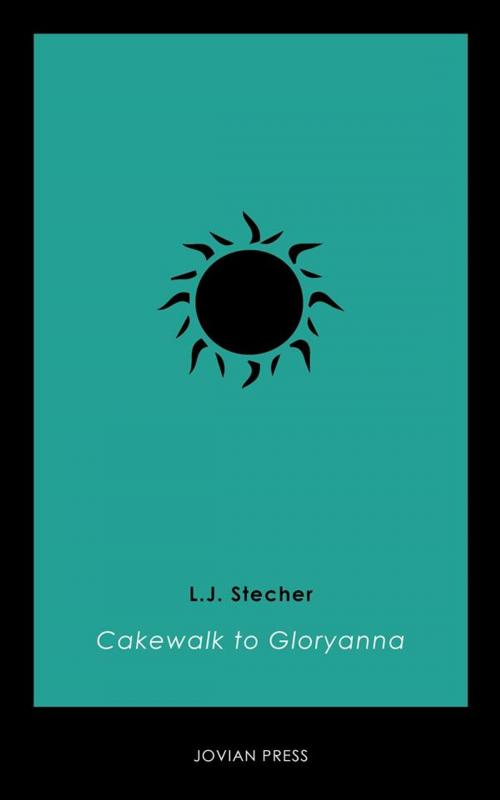Cover of the book Cakewalk to Gloryanna by L.J. Stecher, Jovian Press