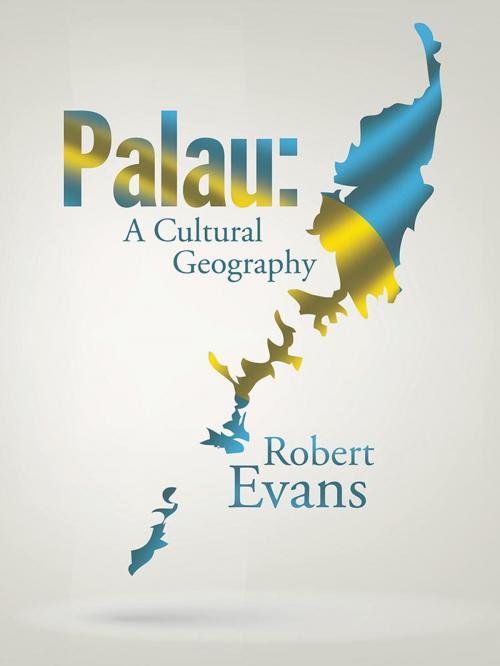 Cover of the book Palau: a Cultural Geography by Robert Evans, iUniverse