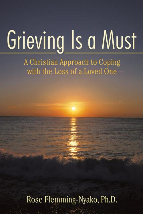 Cover of the book Grieving Is a Must by Rose Flemming-Nyako, iUniverse