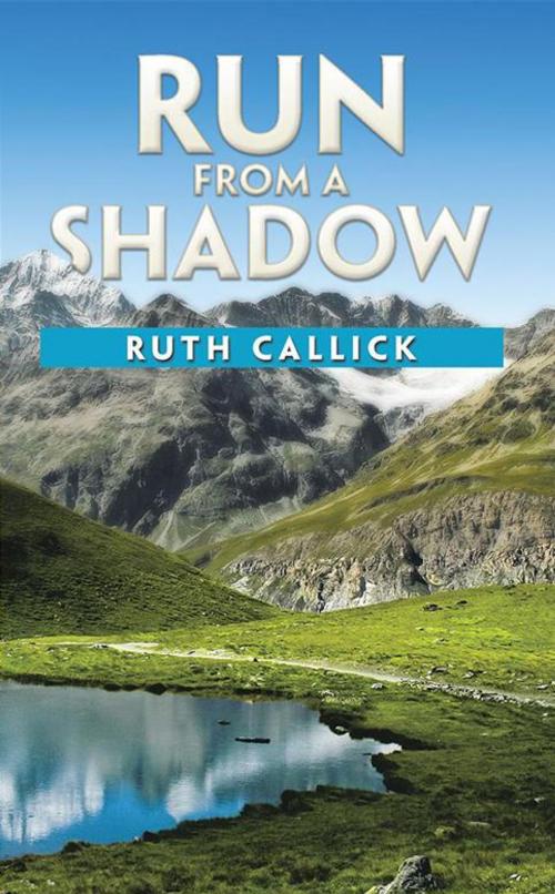 Cover of the book Run from a Shadow by Ruth Callick, iUniverse