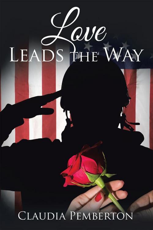 Cover of the book Love Leads the Way by Claudia Pemberton, iUniverse