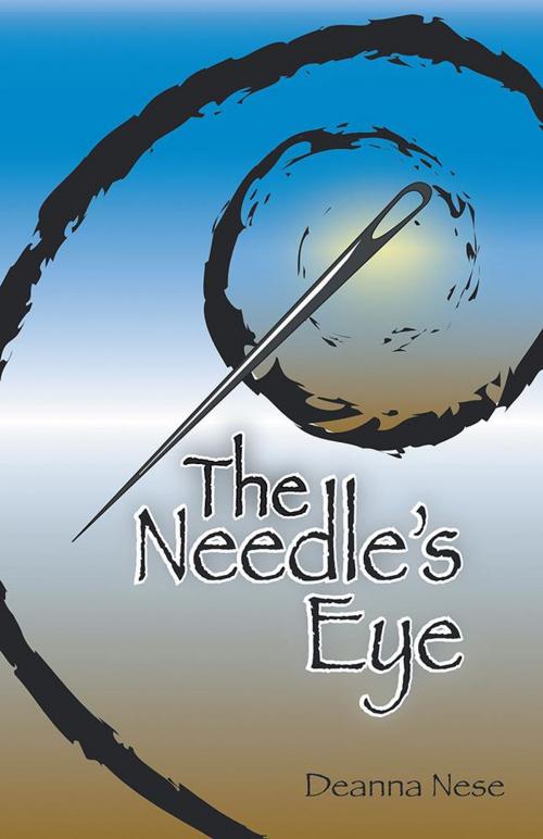 Cover of the book The Needle’S Eye by Deanna Nese, iUniverse