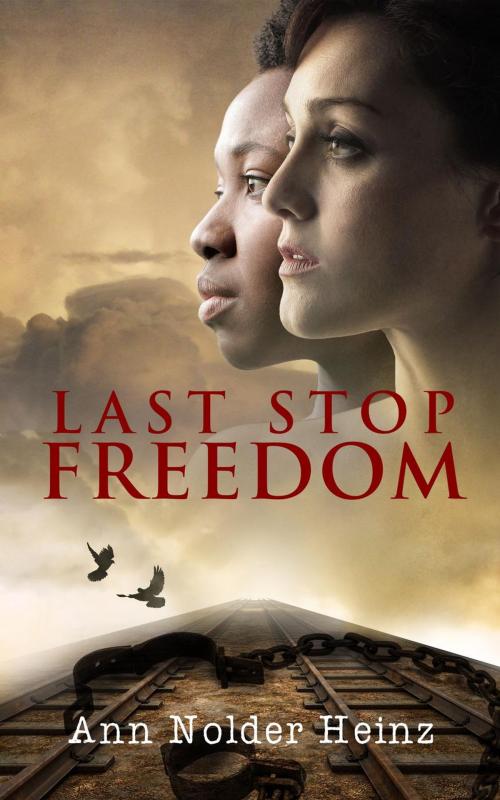 Cover of the book Last Stop Freedom by Ann Nolder Heinz, Ann Nolder Heinz