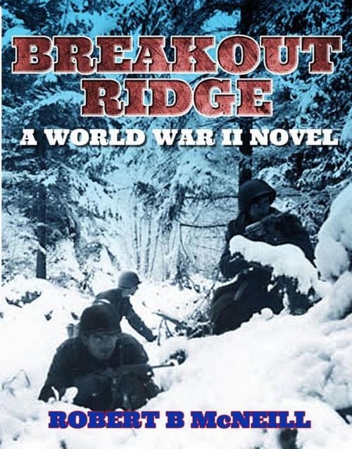 Cover of the book Breakout Ridge: a World War II novel by Robert B. McNeill, Pibroch Publishing