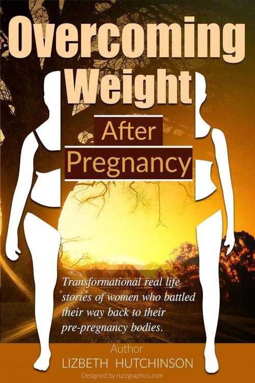 Cover of the book Overcoming Weight After Pregnancy by Lizbeth Hutchinson, Lizbeth Hutchinson