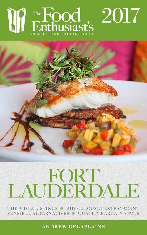 Cover of the book Fort Lauderdale - 2017 by Andrew Delaplaine, Andrew Delaplaine