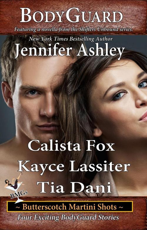 Cover of the book BodyGuard by Jennifer Ashley, Calista Fox, Kayce Lassiter, Tia Dani, The Booked Worm, LLC
