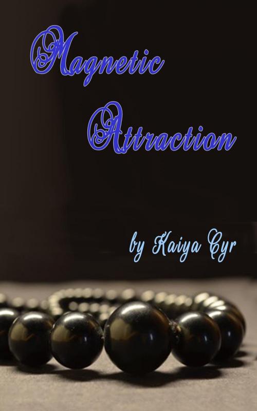 Cover of the book Magnetic Attraction by Kaiya Cyr, Kaiya Cyr