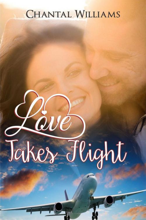 Cover of the book Love Takes Flight by Chantal Williams, Chantal Williams