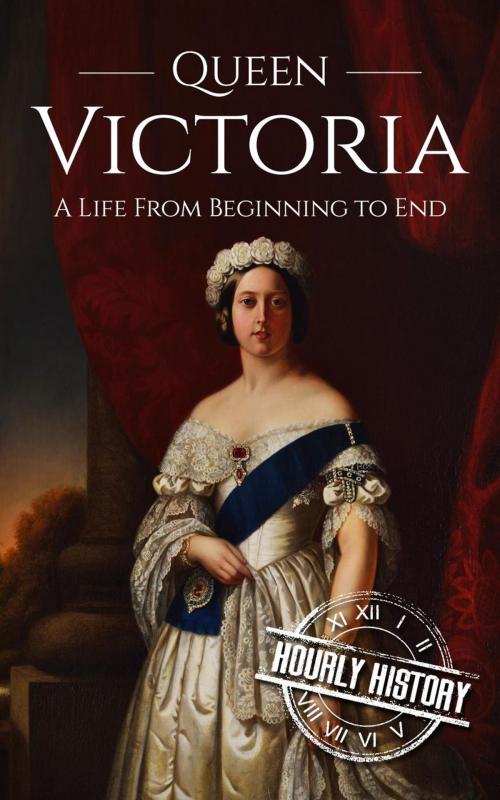 Cover of the book Queen Victoria: A Life From Beginning to End by Hourly History, Hourly History