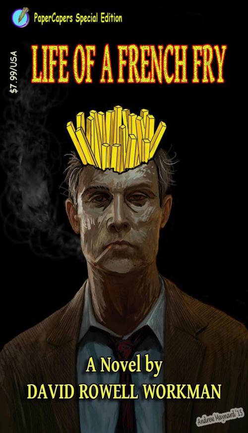 Cover of the book Life of a French Fry by David Rowell Workman, David Rowell Workman