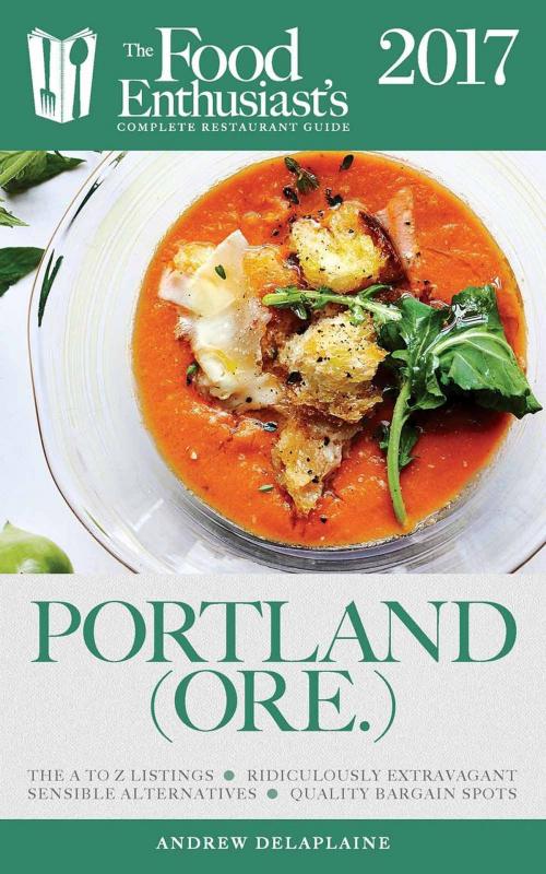 Cover of the book Portland - 2017 by Andrew Delaplaine, Gramercy Park Press