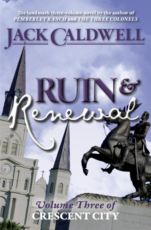 Cover of the book Ruin and Renewal: Volume Three of Crescent City by Jack Caldwell, White Soup Press