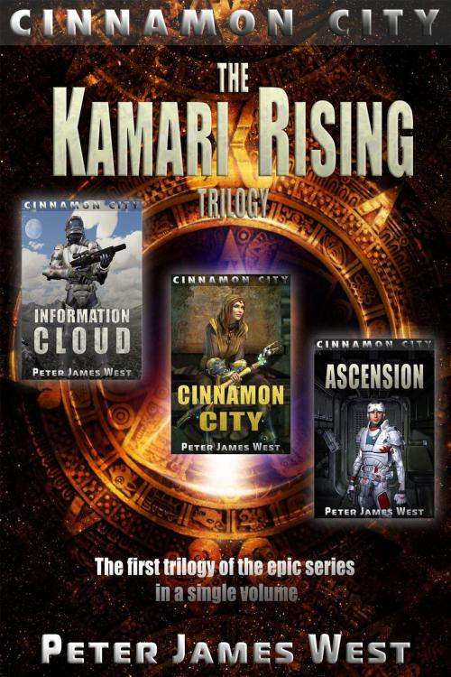 Cover of the book Kamari Rising : The First Trilogy of Tales Of Cinnamon City (Books 1-3) by Peter James West, Peter James West
