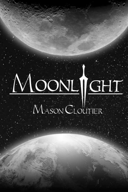 Cover of the book Moonlight by Mason Cloutier, Mason Cloutier