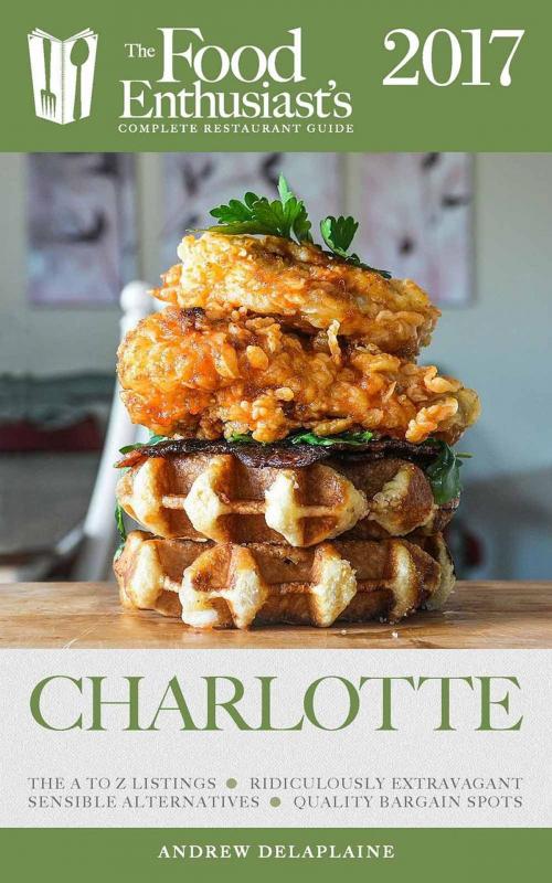 Cover of the book Charlotte - 2017 by Andrew Delaplaine, Gramercy Park Press
