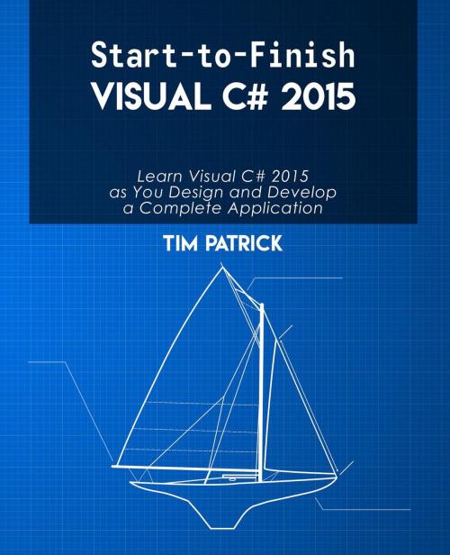 Cover of the book Start-to-Finish Visual C# 2015 by Tim Patrick, Owani Press