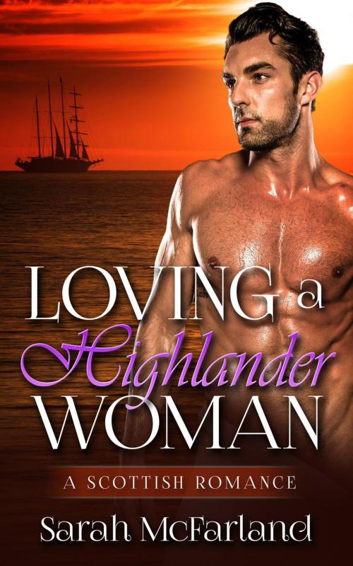 Cover of the book Loving a Highlander Woman by Sarah McFarland, PassionBooks