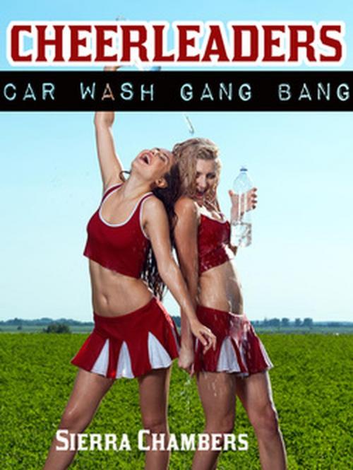 Cover of the book Cheerleaders: Car Wash Bang by Sierra Chambers, Sierra Chambers