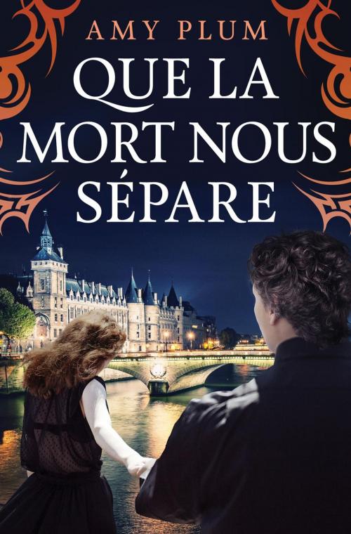 Cover of the book Que La Mort Nous Sépare by Amy Plum, Amy Plum