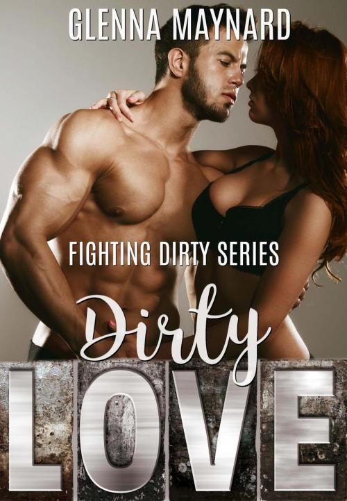 Cover of the book Dirty Love by Glenna Maynard, Glenna Maynard