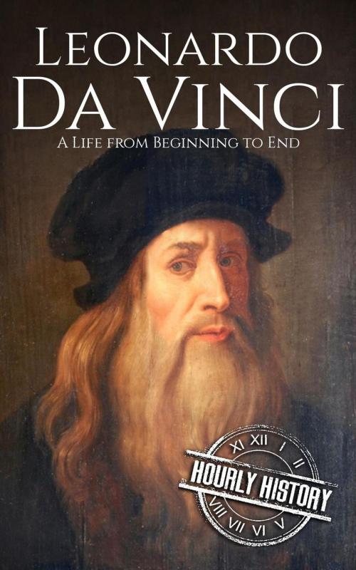 Cover of the book Leonardo da Vinci: A Life From Beginning to End by Hourly History, Hourly History