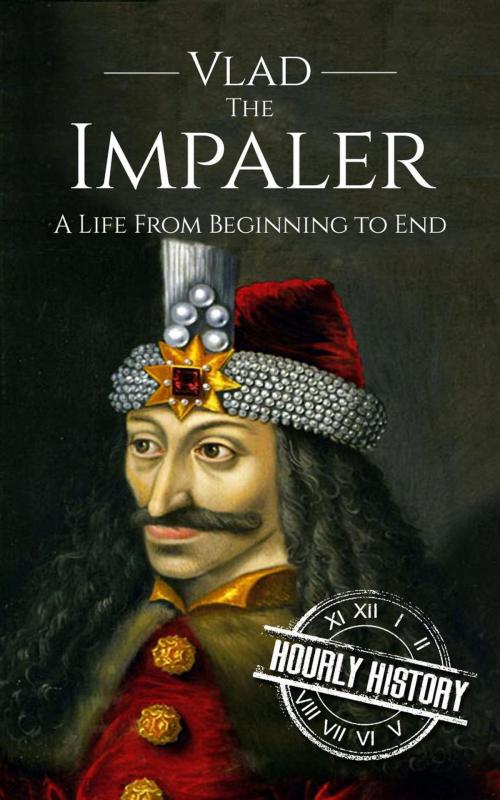 Cover of the book Vlad the Impaler: A Life From Beginning to End by Hourly History, Hourly History
