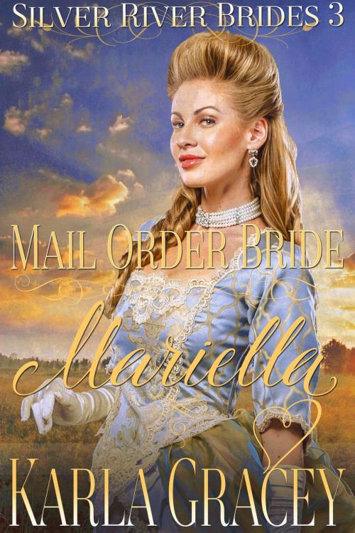 Cover of the book Mail Order Bride Mariella by Karla Gracey, Karla Gracey Books