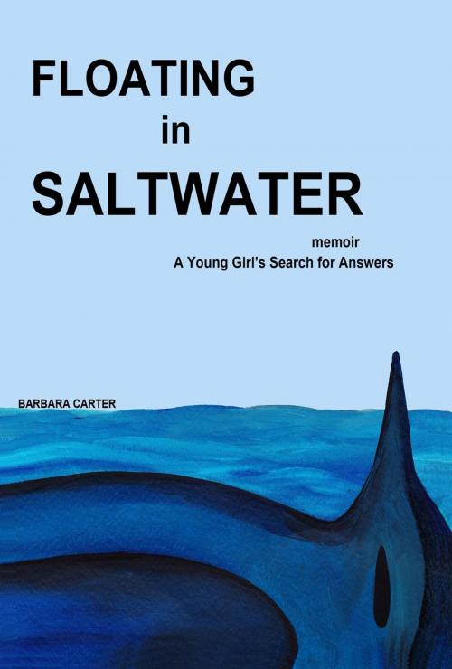Cover of the book Floating in Saltwater by Barbara Carter, Barbara Carter