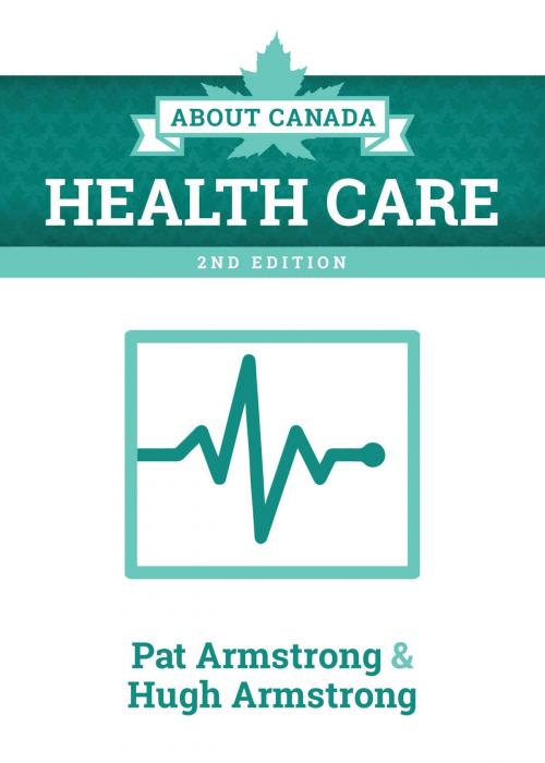 Cover of the book About Canada: Health Care, 2nd Edition by Pat Armstrong, Hugh Armstrong, Fernwood Publishing