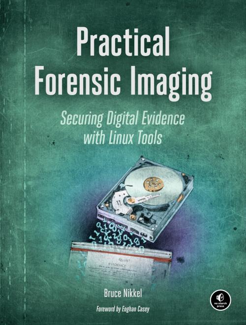 Cover of the book Practical Forensic Imaging by Bruce Nikkel, No Starch Press
