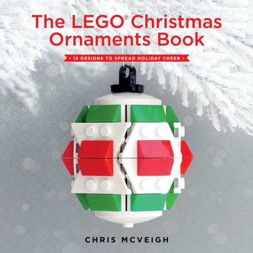 Cover of the book The LEGO Christmas Ornaments Book by Chris Mcveigh, No Starch Press