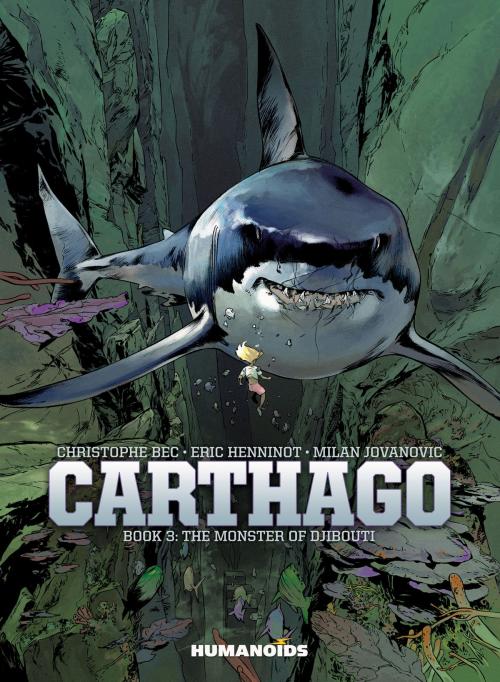 Cover of the book Carthago #3 : The Monster of Djibouti by Christophe Bec, Eric Henninot, Milan Jovanovic, Humanoids Inc