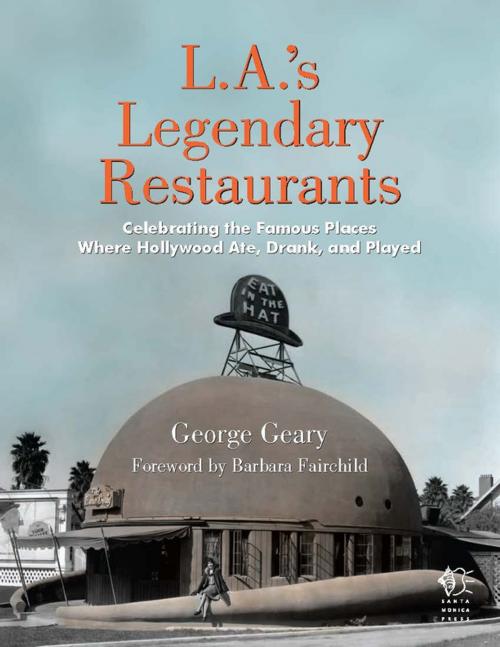 Cover of the book L.A.'s Legendary Restaurants by George Geary, Santa Monica Press