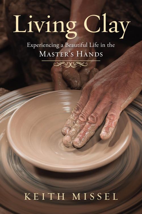 Cover of the book Living Clay by Keith Missel, New Hope Publishers